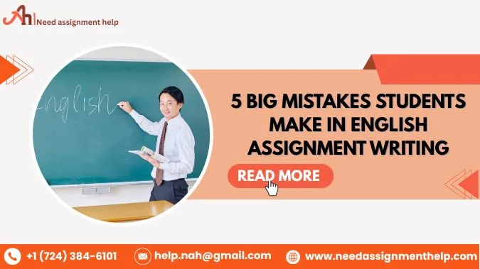 5 Big Mistakes Students Make in English Assignment Writing
